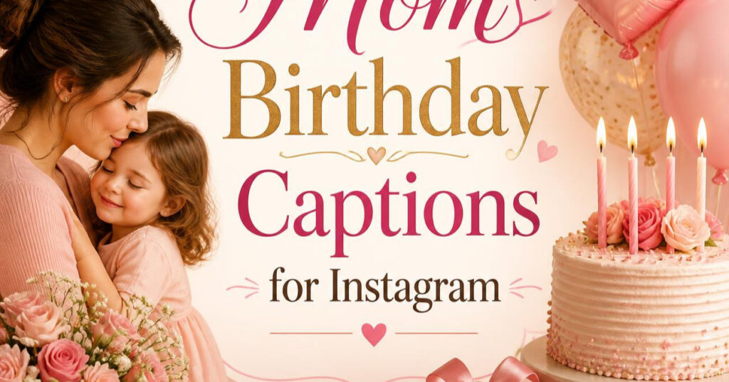 Mom Birthday Captions for Instagram