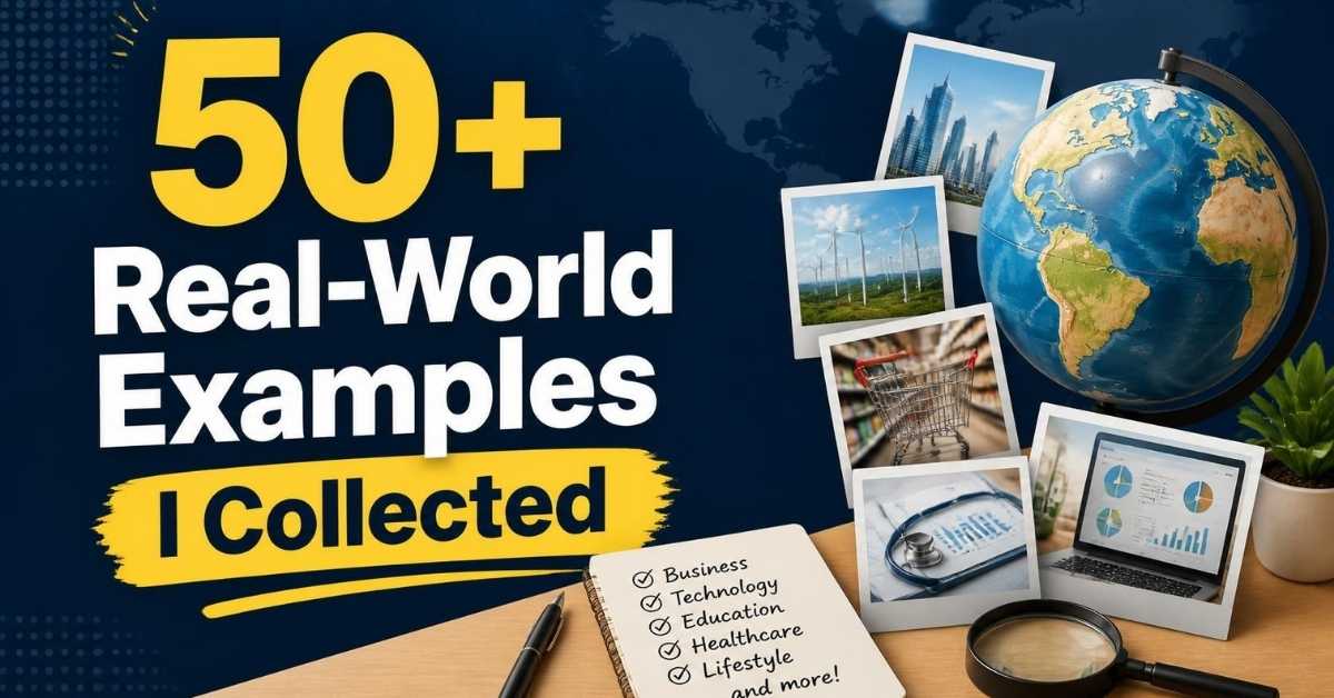 50+ Real-World Examples I Collected