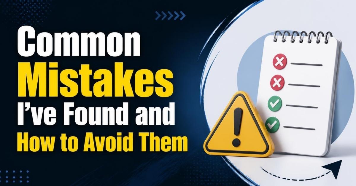 Common Mistakes I've Found and How to Avoid Them