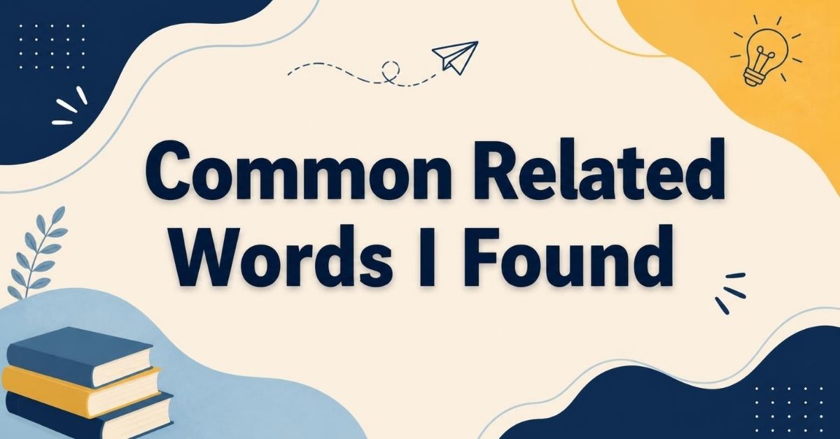 Common Related Words I Found
