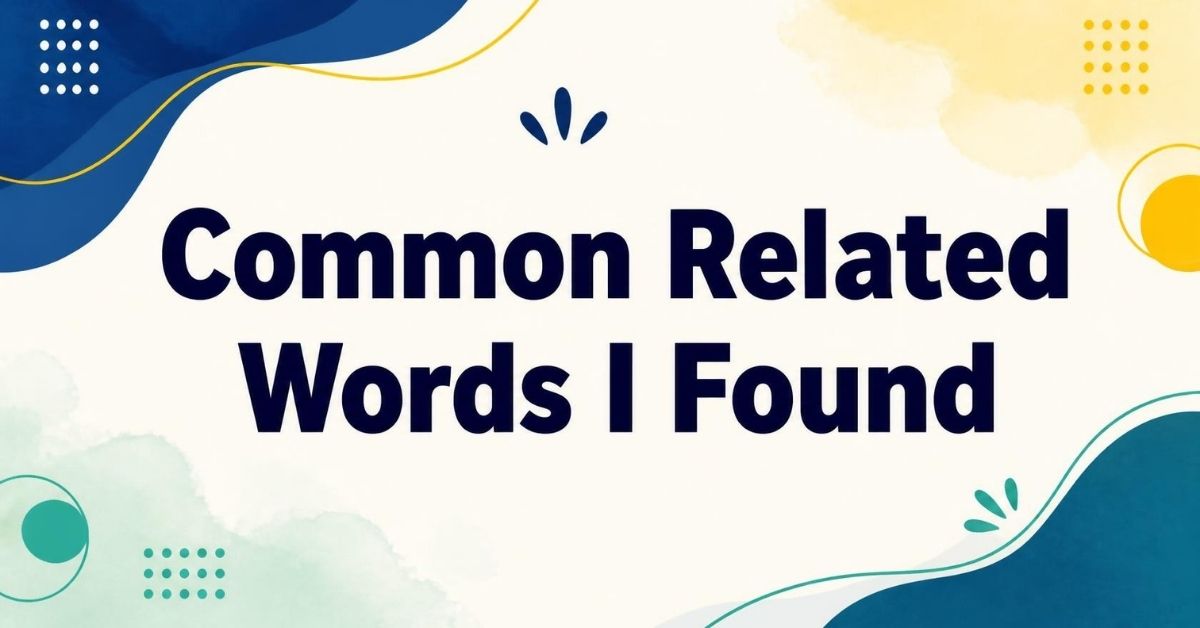 Common Related Words I Found