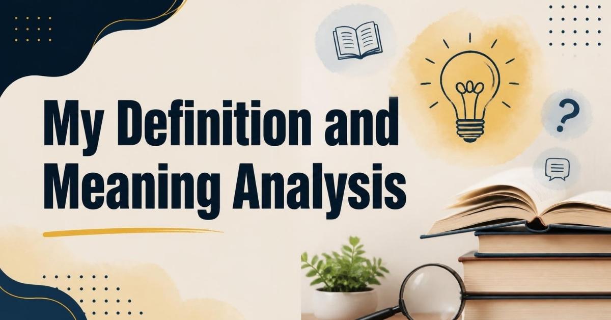My Definition and Meaning Analysis