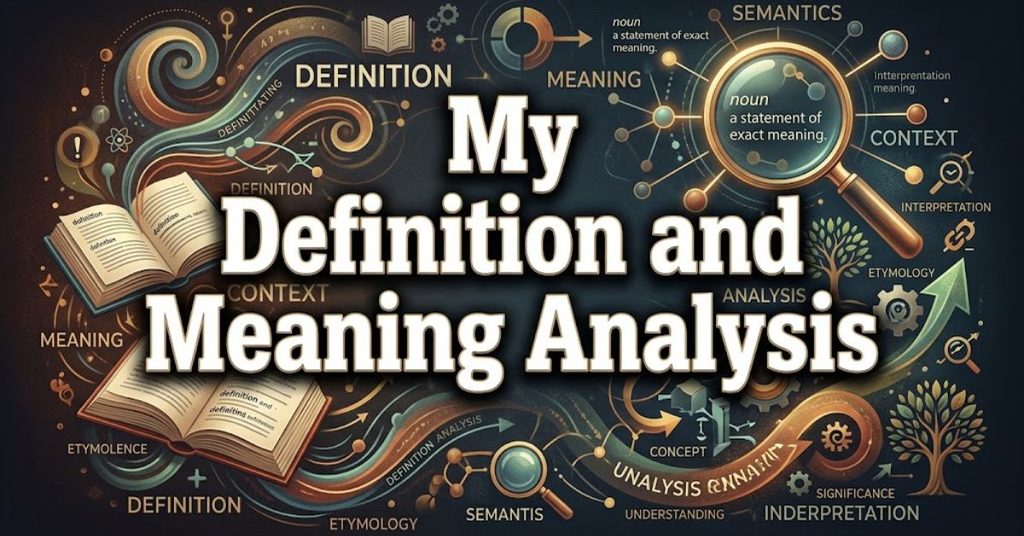 My Definition and Meaning Analysis