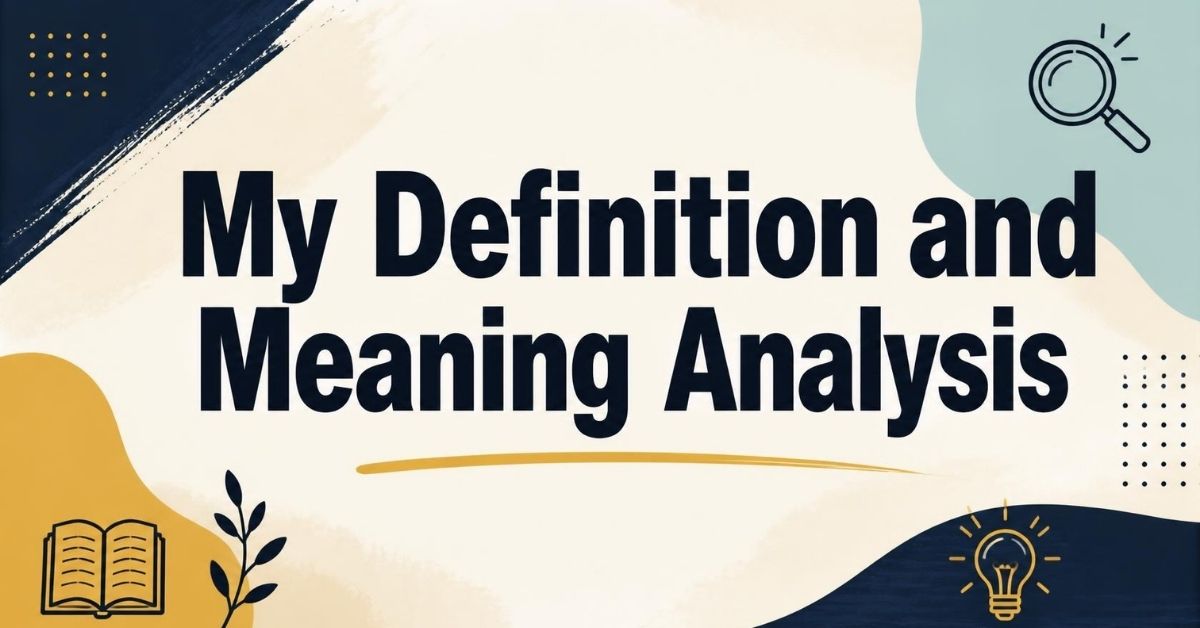 My Definition and Meaning Analysis