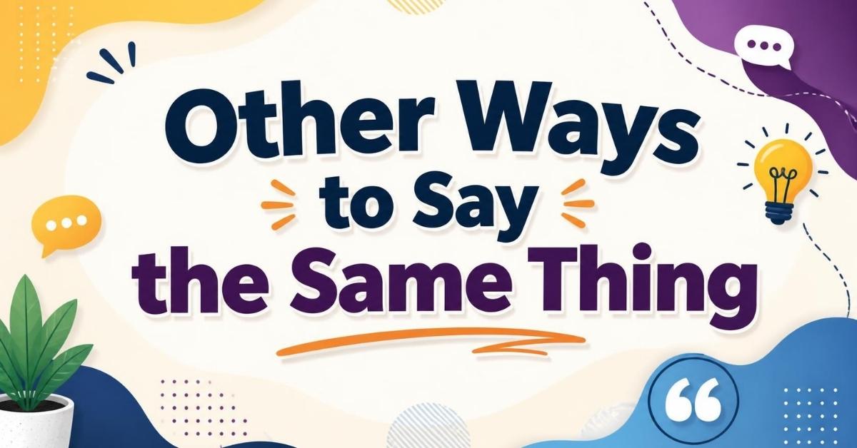 Other Ways to Say the Same Thing