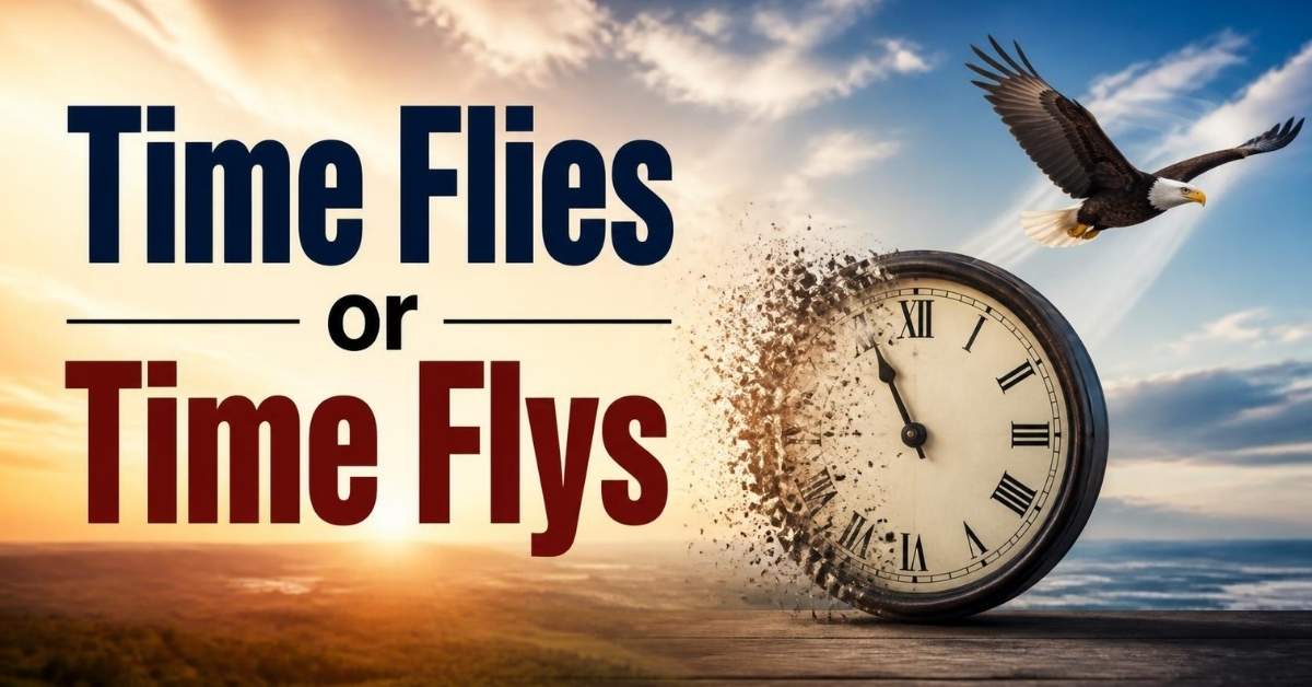 Time Flies or Time Flys