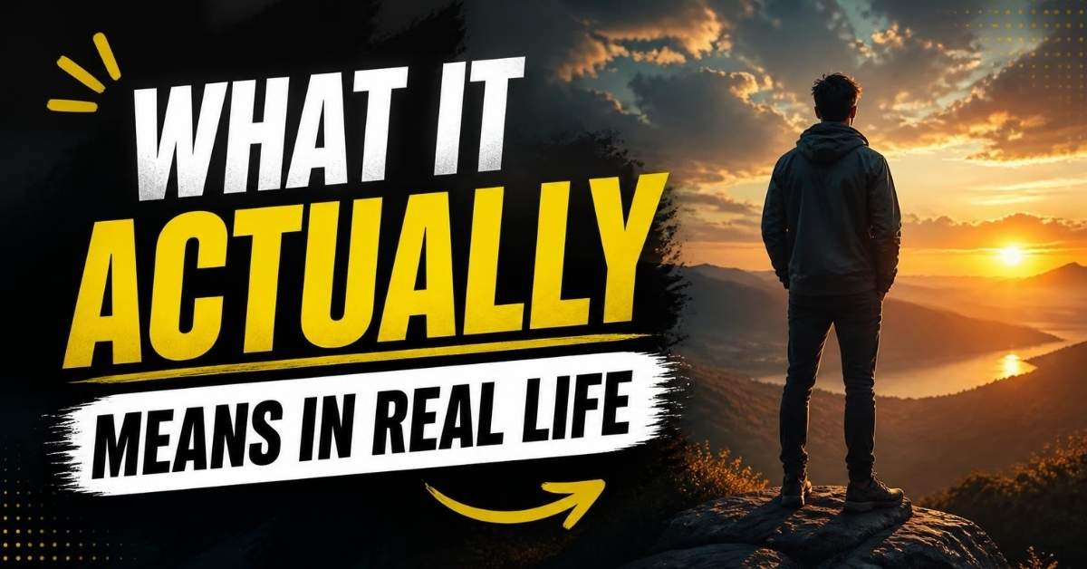 What It Actually Means in Real Life