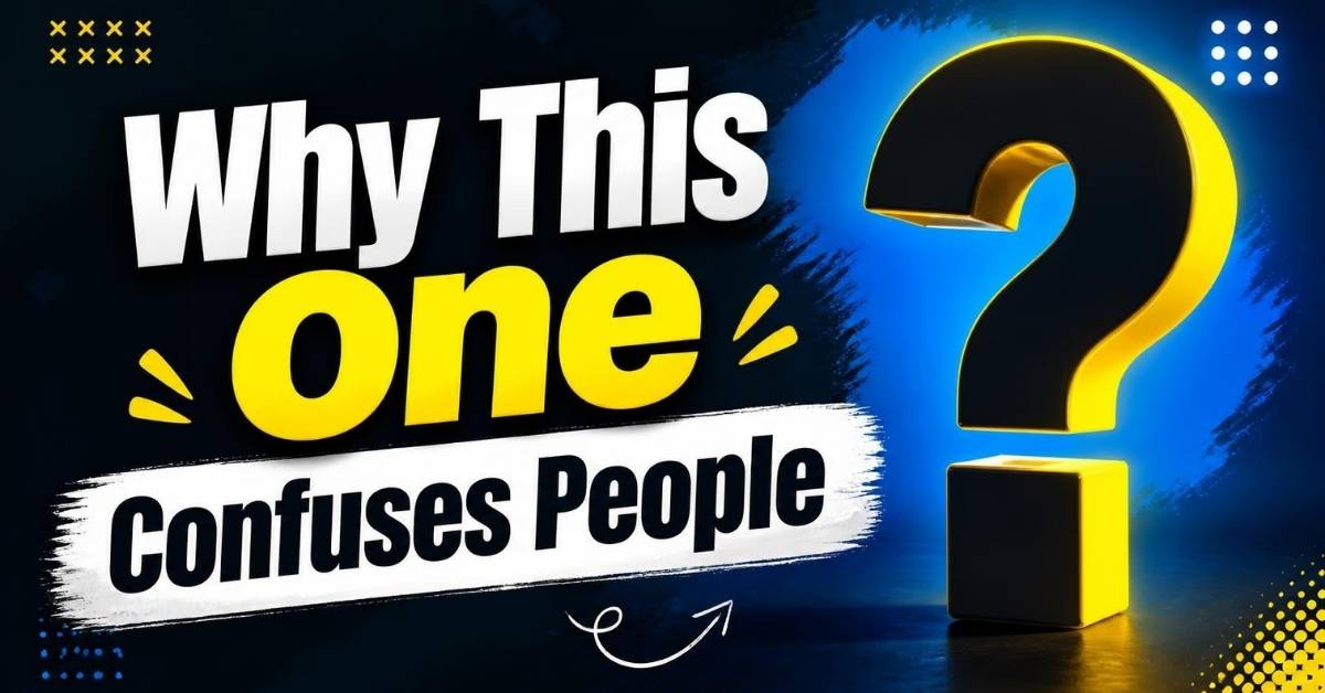 Why This One Confuses People